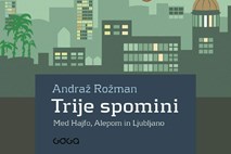 Izšel je roman Trije spomini: Med Hajfo, Alepom in Ljubljano našega novinarja Andraža Rožmana: Ni vzhoda in zahoda